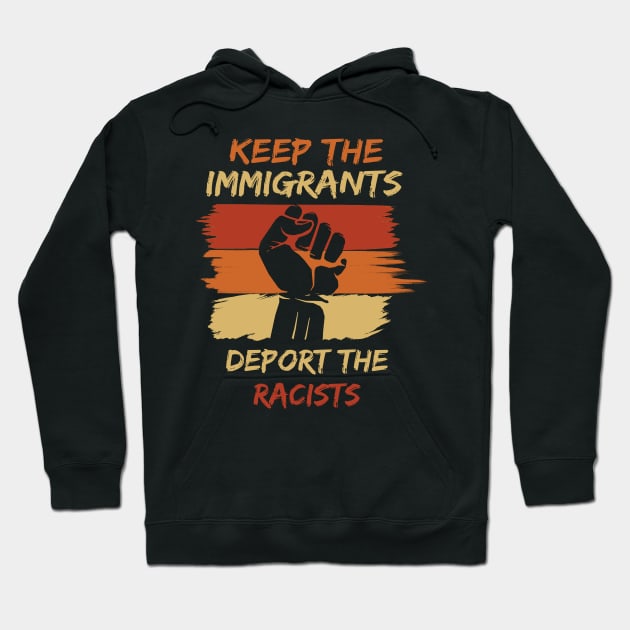 Keep The Immigrants Deport The Racists Hoodie by Lomitasu